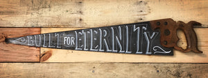 Built for Eternity Hand Lettered Saw